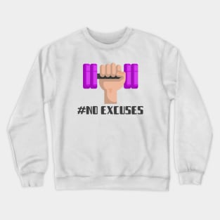 No excuses Crewneck Sweatshirt